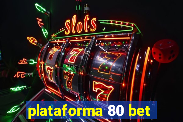 plataforma 80 bet